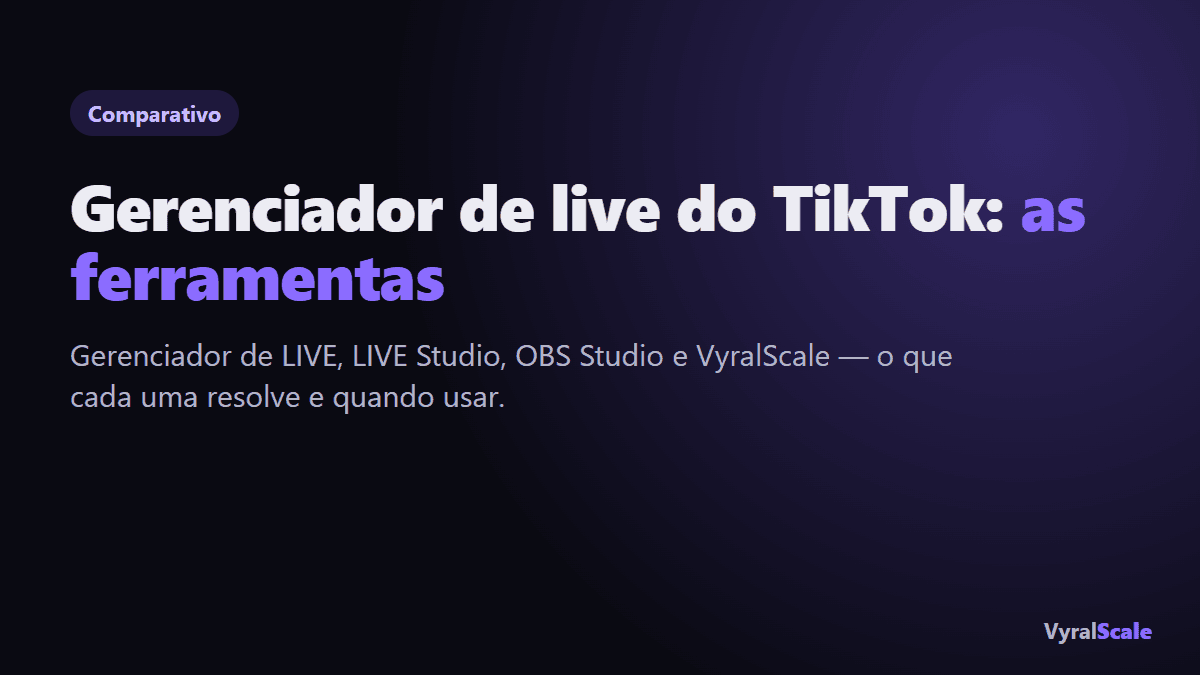Gerenciador de live do TikTok: comparativo de ferramentas