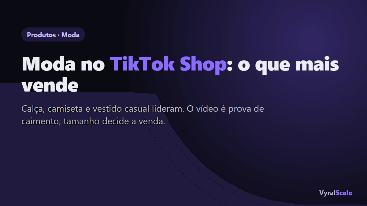 Moda no TikTok Shop: o que mais vende