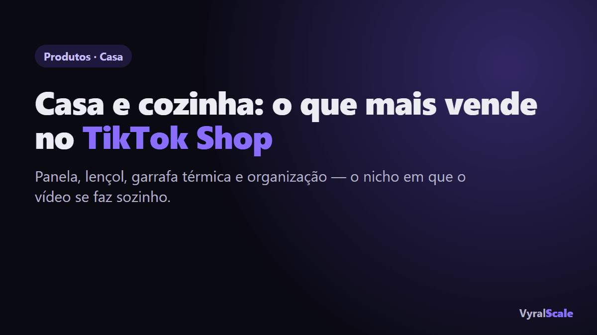 Casa e cozinha: o que mais vende no TikTok Shop